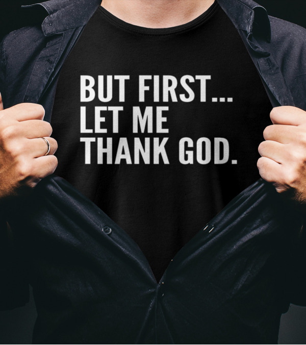 Joe Mazzulla But First Let Me Thank God Iconic Phrase Appreciation T-Shirt