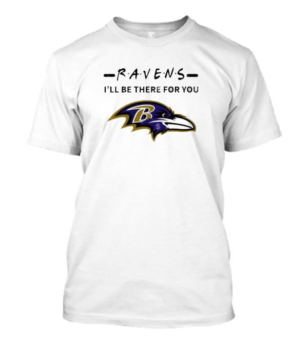 Baltimore Ravens I'll Be There For You 2024 Ravens T-Shirt