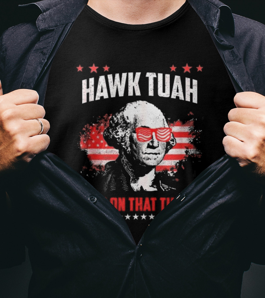 Hawk Tuah George Washington Spit On That Thang T-Shirt