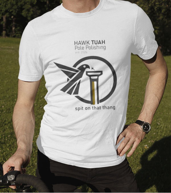 Hawk Tuah Pole Polishing Est 2024 Spit On That Thang Bird And Pillar T-Shirt