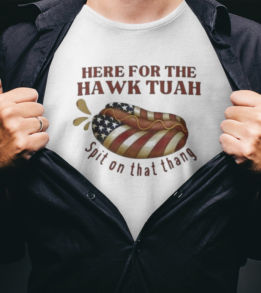 Here For The Hawk Tuah Hot Dog Spit On That Thang American Flag T-Shirt