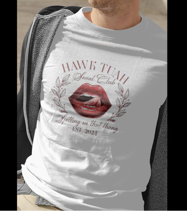 Hawk Tuah Social Club Spitting On That Thang Est 2024 Lips T-Shirt