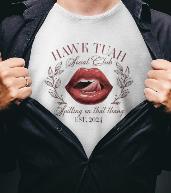 Hawk Tuah Social Club Spitting On That Thang Est 2024 Lips T-Shirt