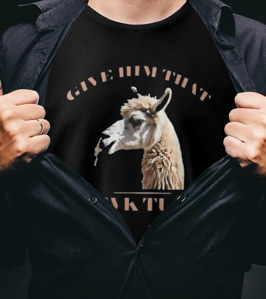 Give Him That Hawk Tuah Llama T-Shirt