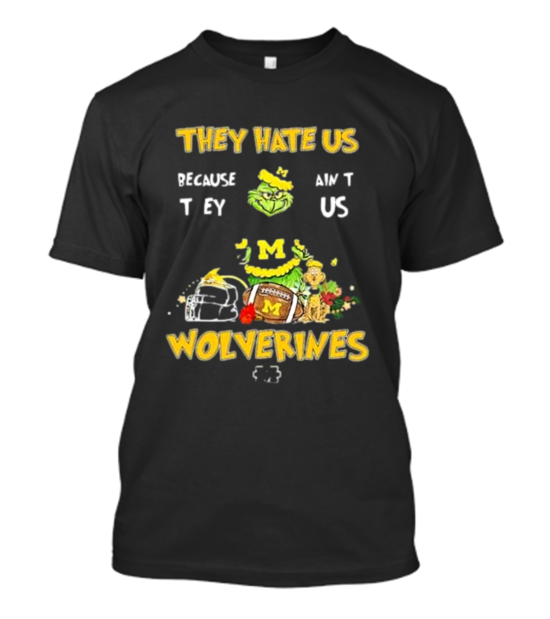 Grinch Michigan Wolverines They Hate Us Because They Ain't Us Christmas Football T-Shirt