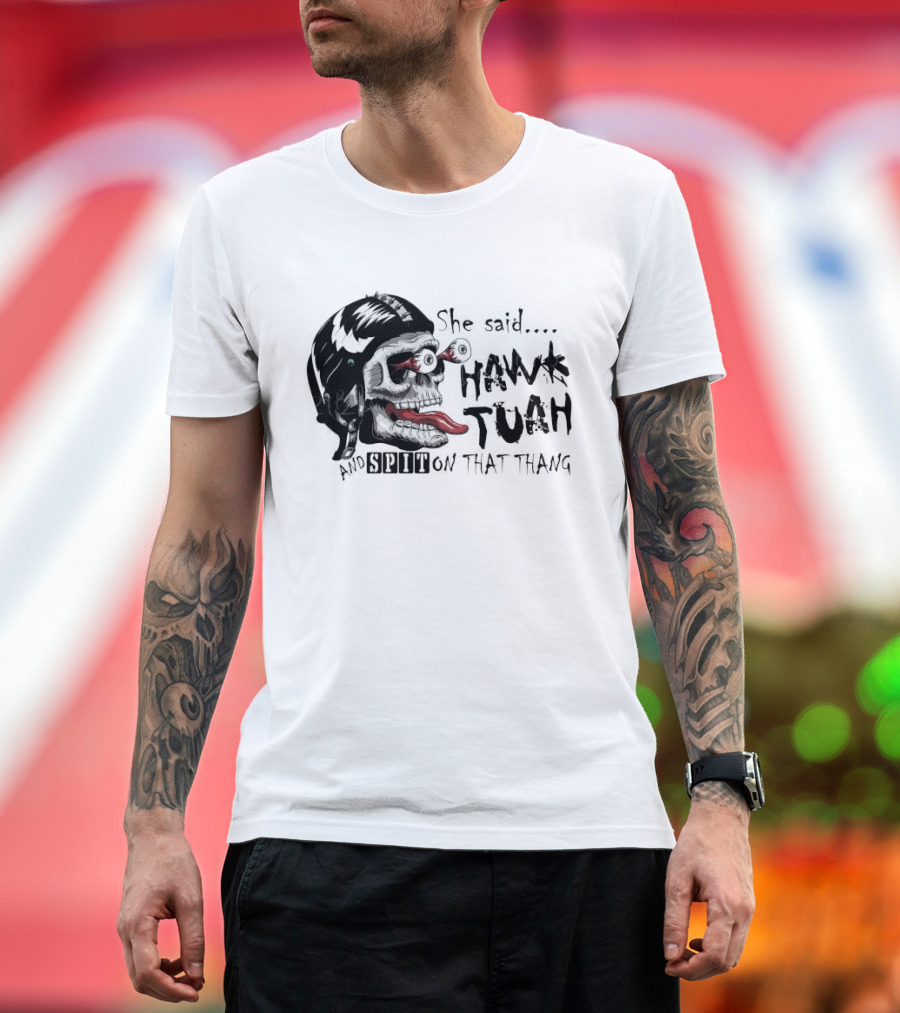 She Said Hawk Tuah And Spit On That Thang Skull With Helmet And Tongue T-Shirt