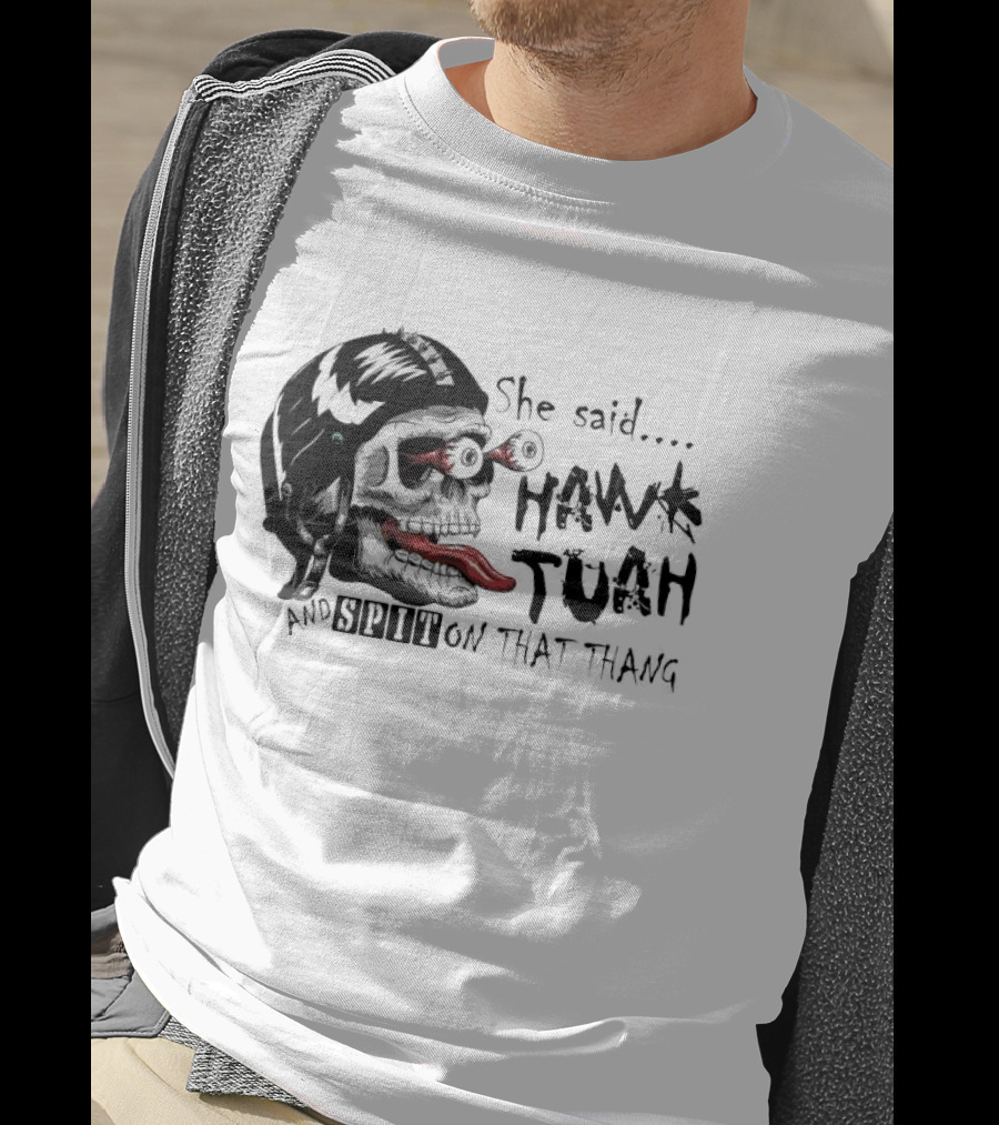 She Said Hawk Tuah And Spit On That Thang Skull With Helmet And Tongue T-Shirt