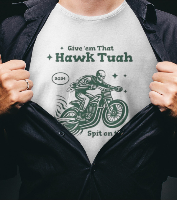 Give ‘Em That Hawk Tuah 2024 Spit On That Thang T-Shirt
