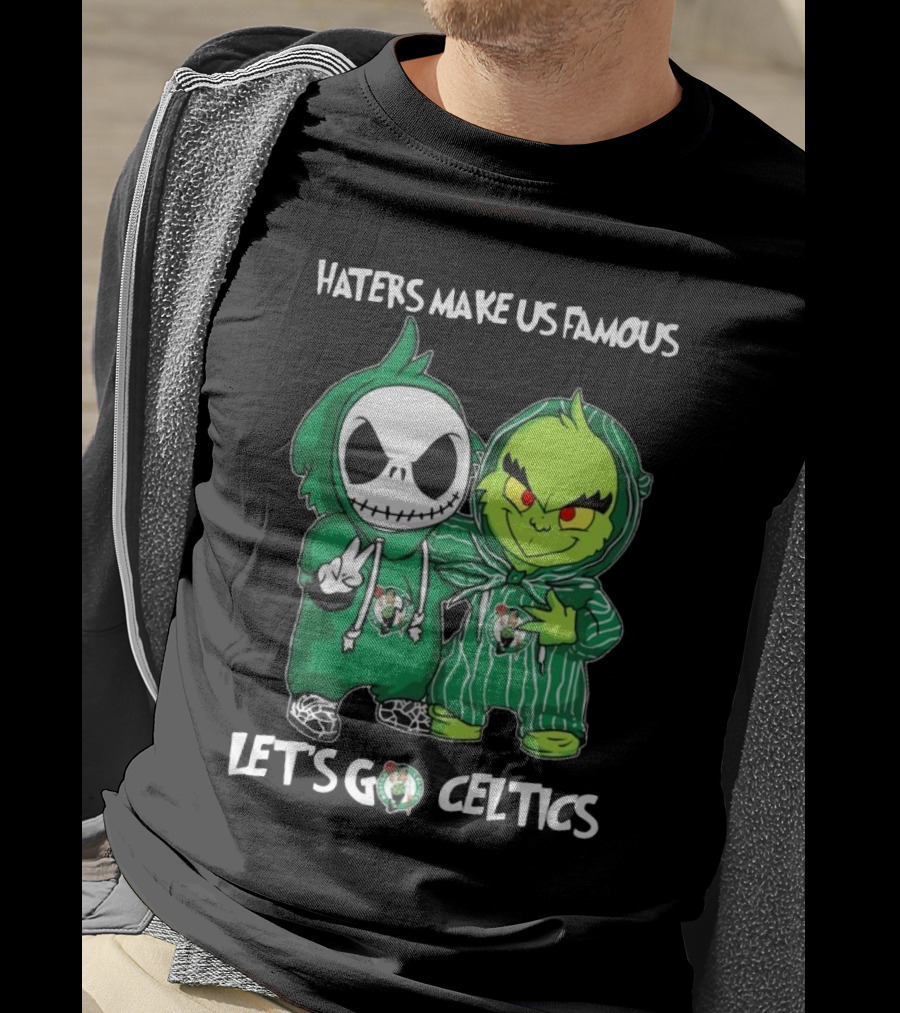 Haters Make Us Famous Baby Jack Skellington Grinch Let's Go Celtics Boston Celtics T-Shirt