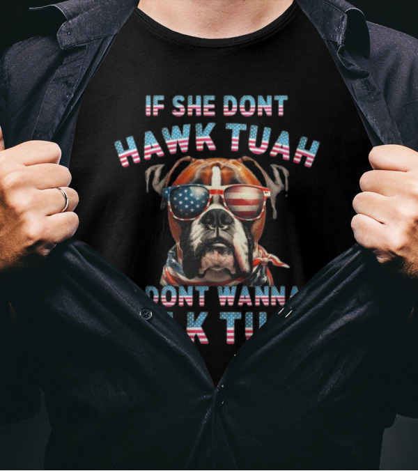 Patriotic Bulldog Sunglasses If She Don’t Hawk Tuah I Don’t Wanna Talk Tuah T-Shirt