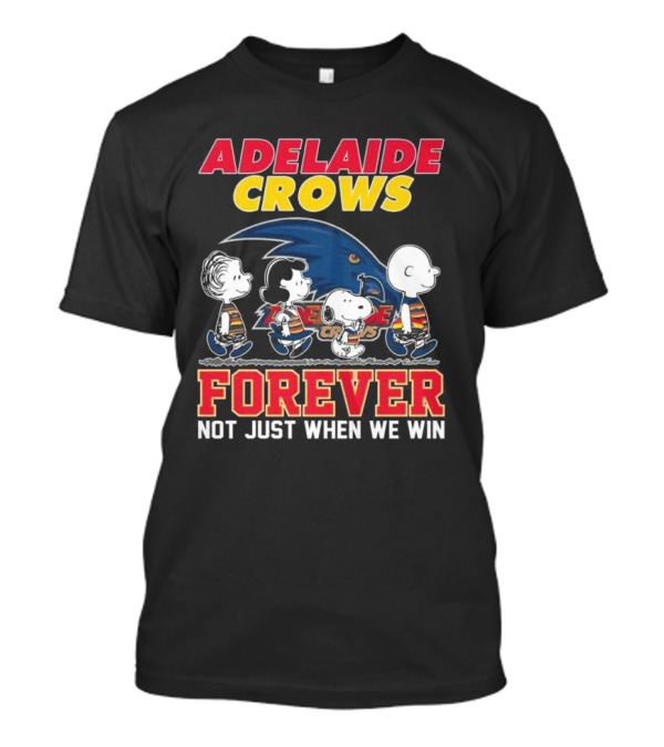 Adelaide Crows Forever Not Just When We Win Peanuts Charlie Brown Snoopy Lucy Linus T-Shirt