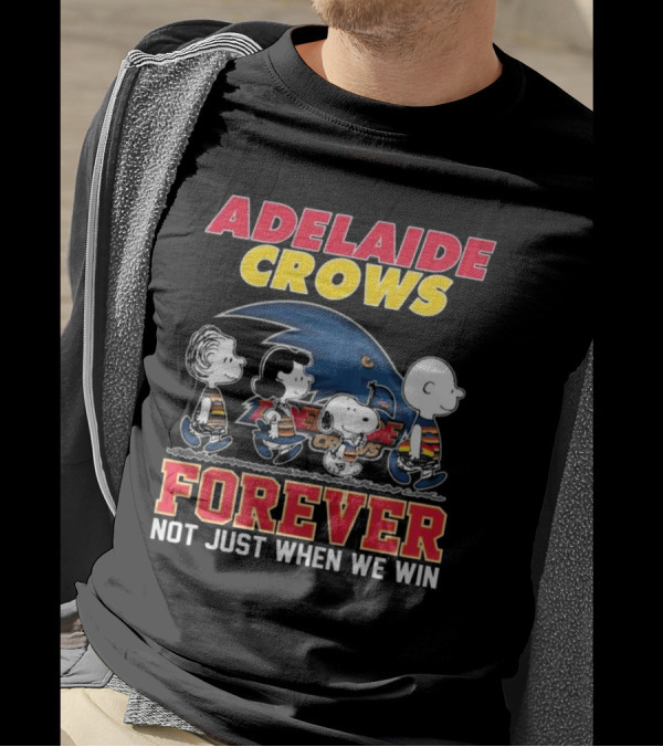 Adelaide Crows Forever Not Just When We Win Peanuts Charlie Brown Snoopy Lucy Linus T-Shirt