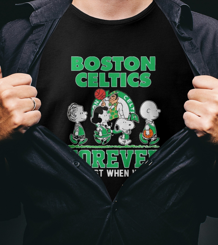 Boston Celtics Forever Peanuts Snoopy And Friends Not Just When We Win T-Shirt