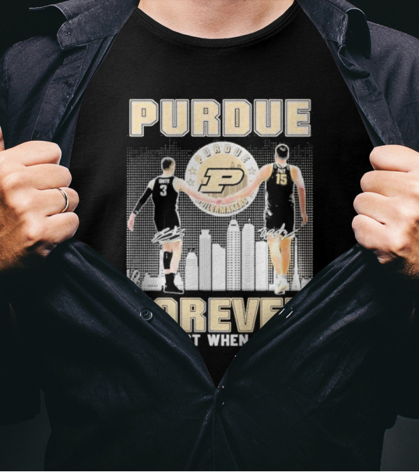 Purdue Boilermakers Forever Not Just When We Win Purdue Basketball Signatures T-Shirt