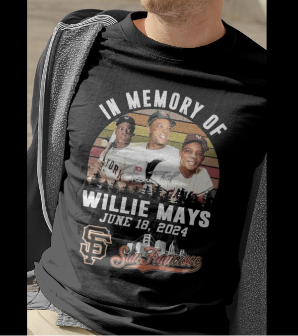 In Memory Of Willie Mays June 18 2024 San Francisco Giants Signature T-Shirt