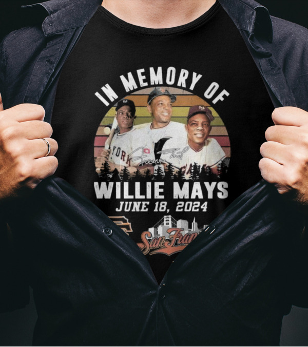 In Memory Of Willie Mays June 18 2024 San Francisco Giants Signature T-Shirt