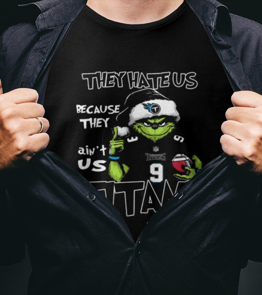 They Hate Us Because They Ain't Us Grinch Santa Tennessee Titans Christmas T-Shirt
