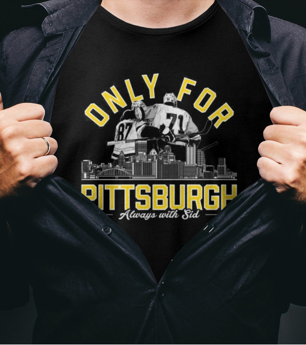 Only For Pittsburgh Always With Sid Penguins Hockey Players City Skyline T-Shirt