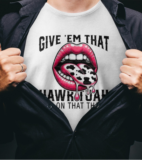 Give 'Em That Leopard Lip Hawk Tuah Spit On That Thang T-Shirt