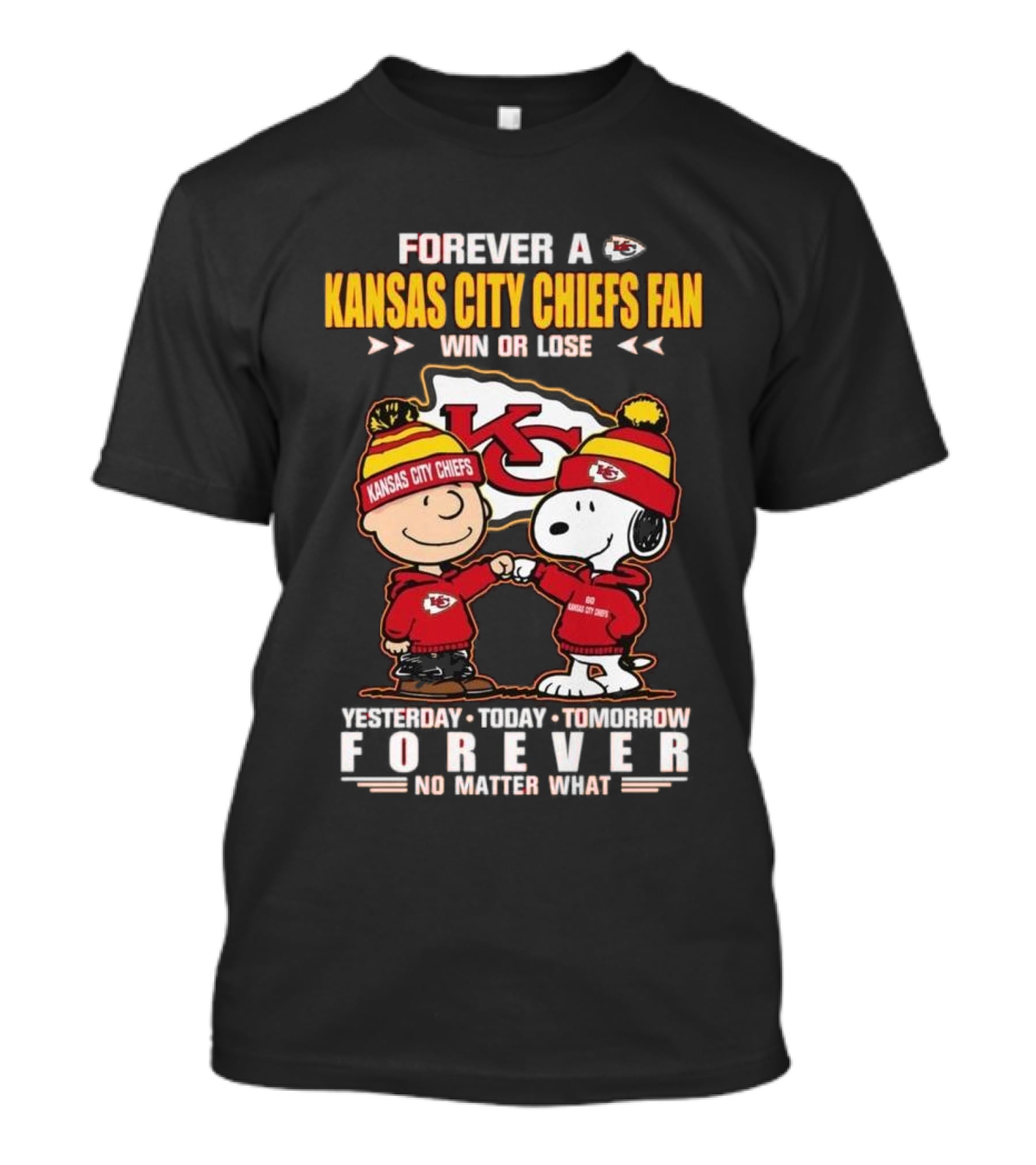 Forever A Kansas City Chiefs Fan Win Or Lose Yesterday Today Tomorrow Forever No Matter What T-Shirt