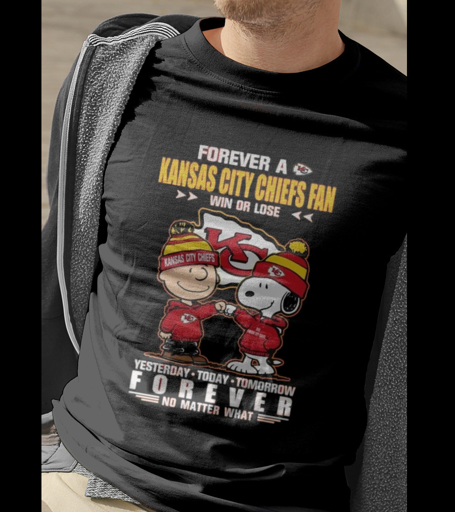 Forever A Kansas City Chiefs Fan Win Or Lose Yesterday Today Tomorrow Forever No Matter What T-Shirt