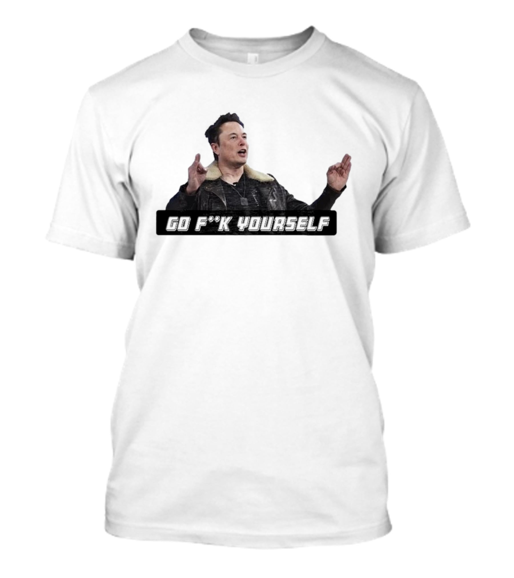 Go Fck Yourself Elon Musk Jacket Image T-Shirt