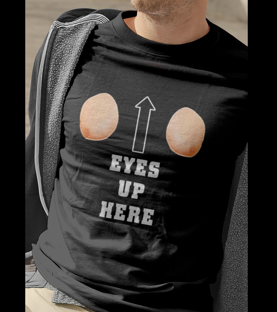 Eyes Up Here Funny Boobs Arrow Joke T-Shirt