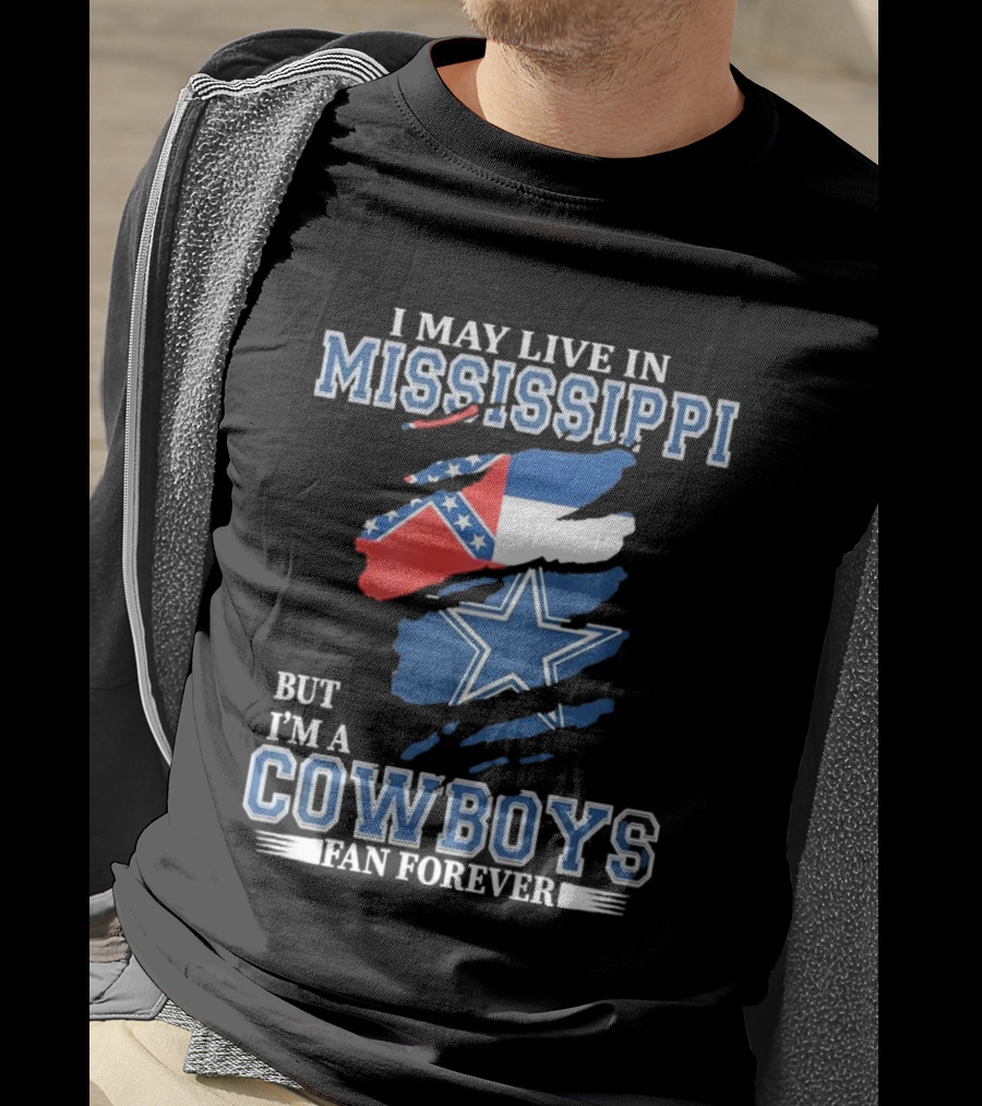 I May Live In Mississippi But I’m A Cowboys Fan Forever NFL Dallas Cowboys Flag T-Shirt