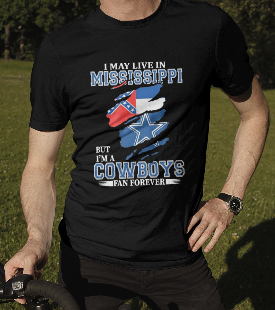 I May Live In Mississippi But I’m A Cowboys Fan Forever NFL Dallas Cowboys Flag T-Shirt