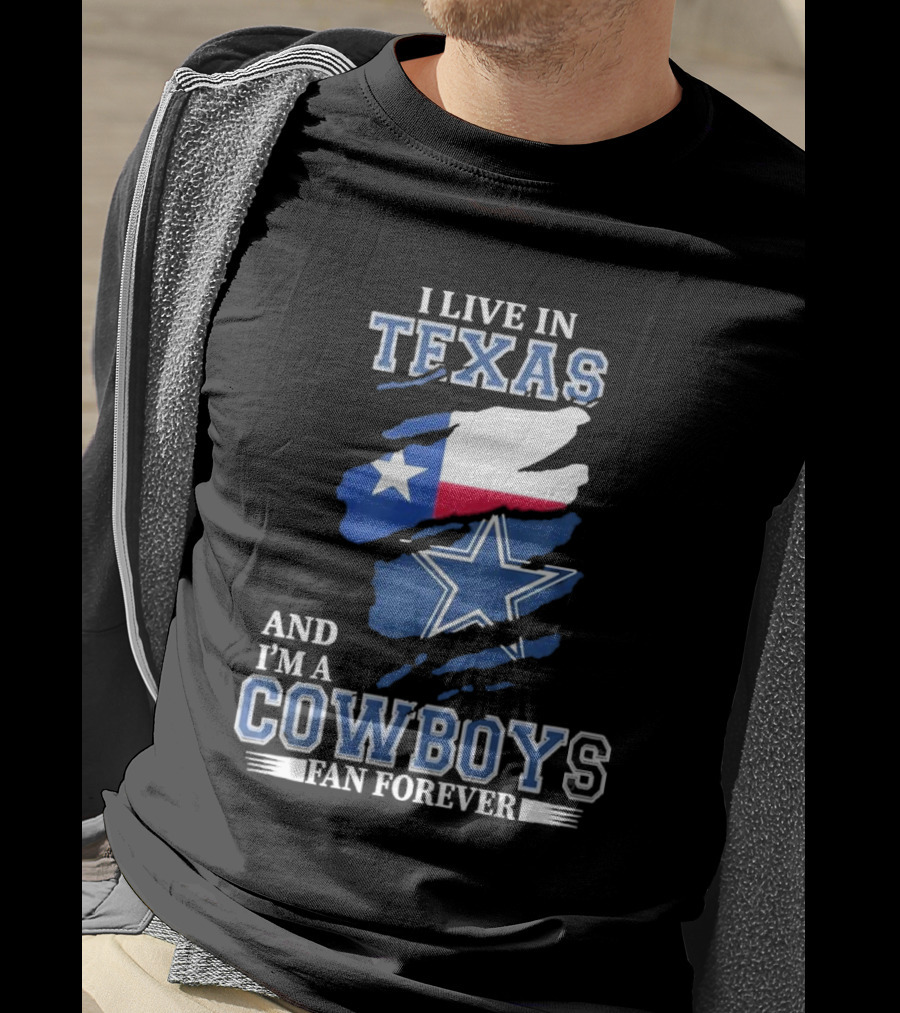 I Live In Texas And I'm A Cowboys Fan Forever NFL Dallas Cowboys T-Shirt