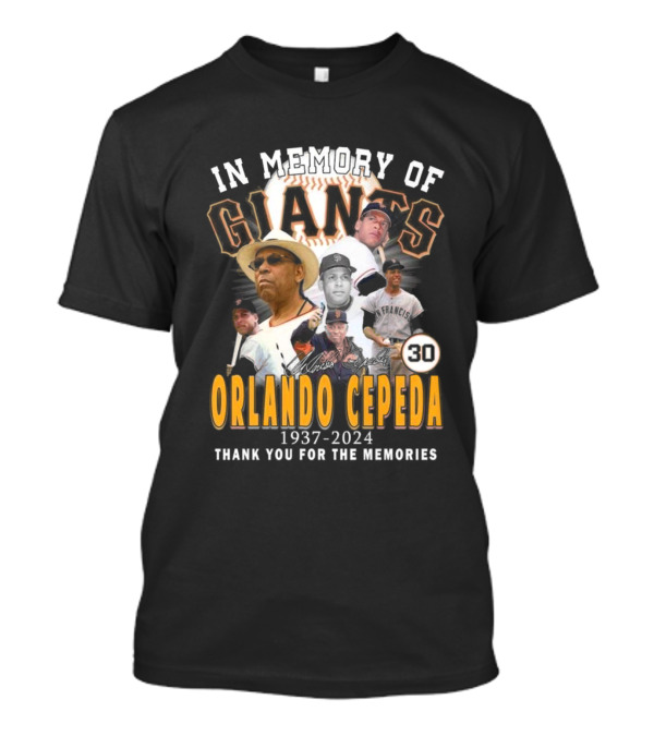 In Memory Of Orlando Cepeda Giants 1937-2024 Thank You For The Memories Signature T-Shirt
