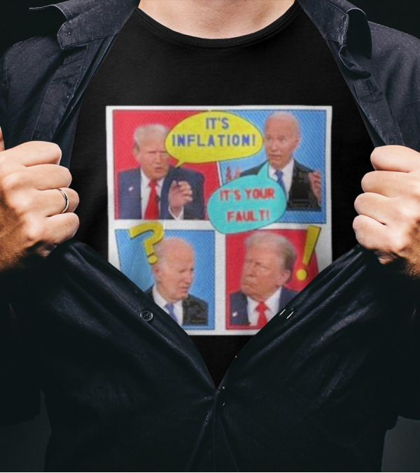 It's Inflation It's Your Fault Comic Style Debate Panels T-Shirt