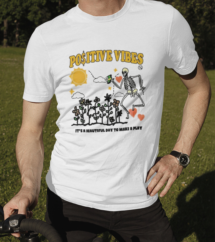 Positive Vibes Skeleton With Sun Flowers Hearts And Phrase It’s A Beautiful Day To Make A Play T-Shirt