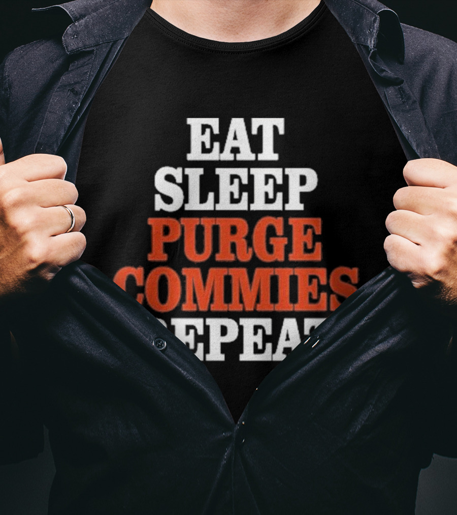 Eat Sleep Purge Commies Repeat Anti Communist T-Shirt