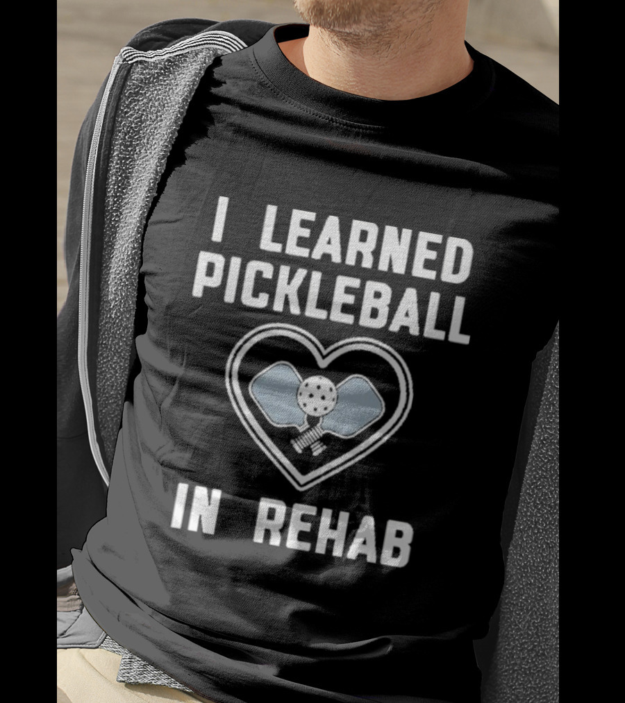 I Learned Pickleball In Rehab Heart Paddle Ball T-Shirt