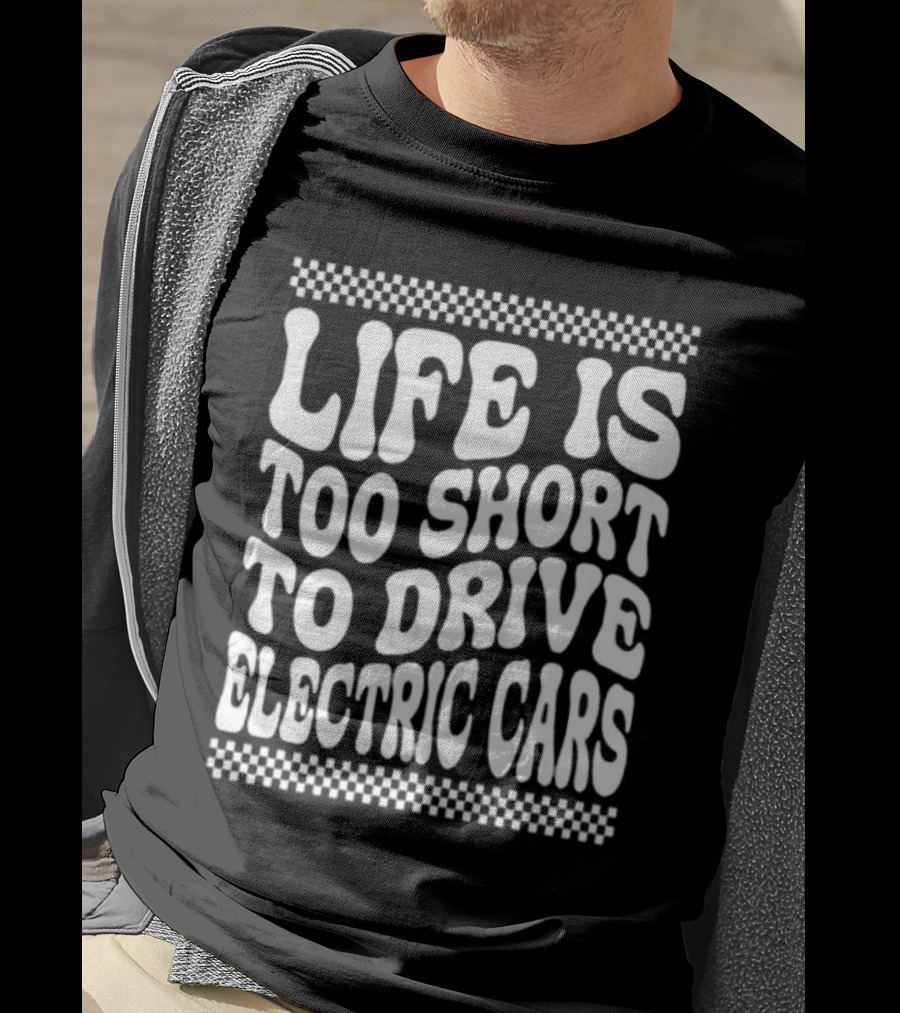 Life Is Too Short To Drive Electric Cars Retro Checkerboard T-Shirt