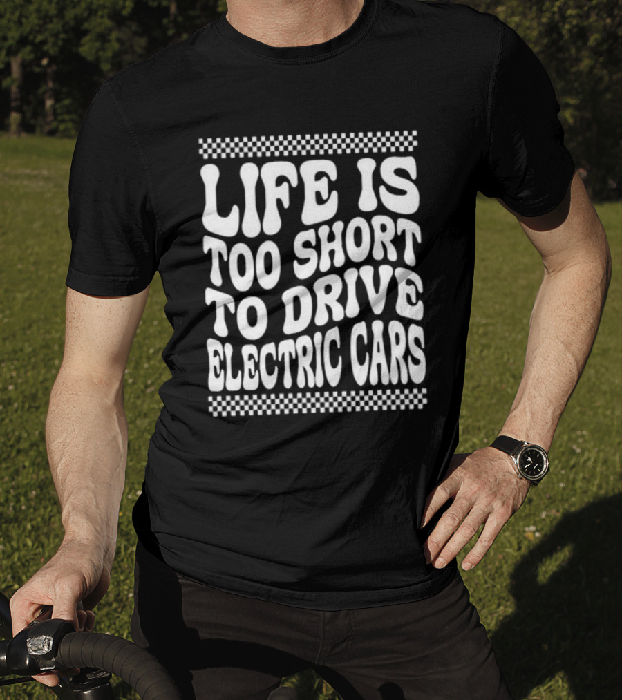 Life Is Too Short To Drive Electric Cars Retro Checkerboard T-Shirt
