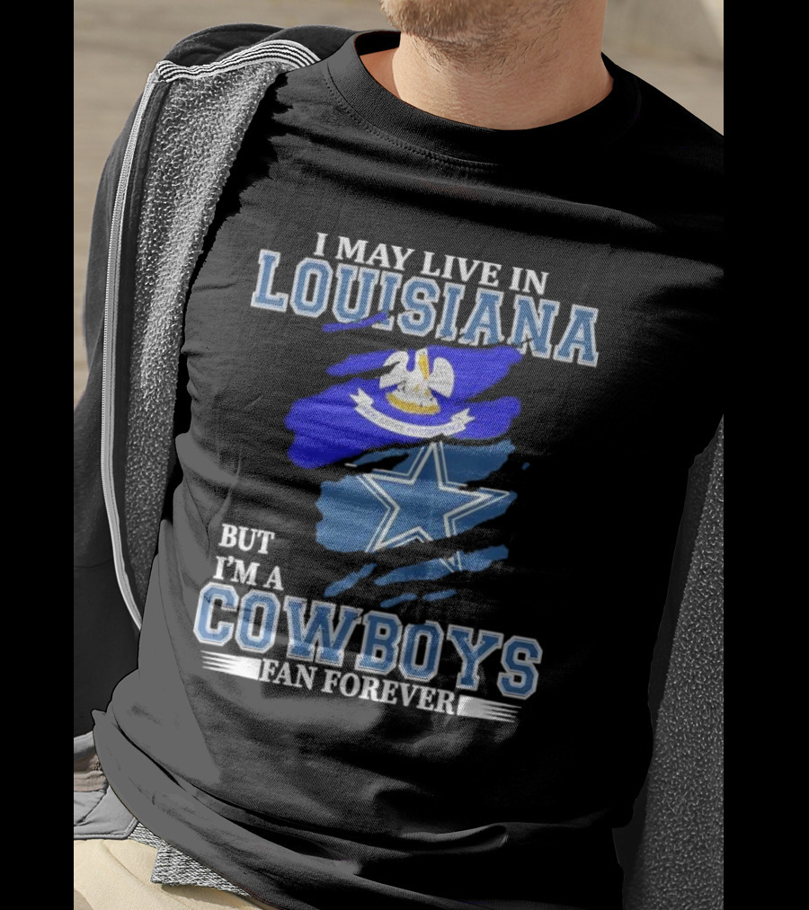 I May Live In Louisiana But I'm A Cowboys Fan Forever Dallas Cowboys Logo With Louisiana State Flag Background T-Shirt
