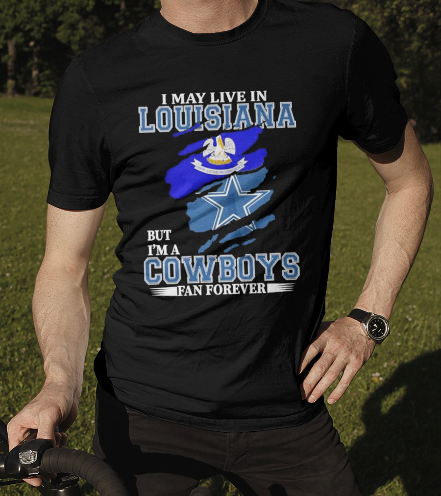 I May Live In Louisiana But I'm A Cowboys Fan Forever Dallas Cowboys Logo With Louisiana State Flag Background T-Shirt