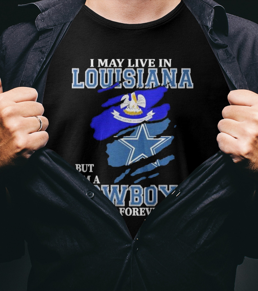 I May Live In Louisiana But I'm A Cowboys Fan Forever Dallas Cowboys Logo With Louisiana State Flag Background T-Shirt