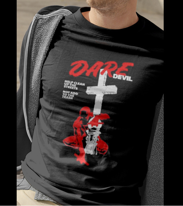 Dare Devil Help Clean Up The Streets Not Add To The Trash Cross T-Shirt