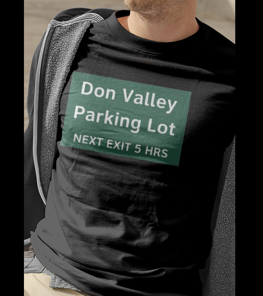 Don Valley Parking Lot Next Exit 5 Hrs Sign T-Shirt