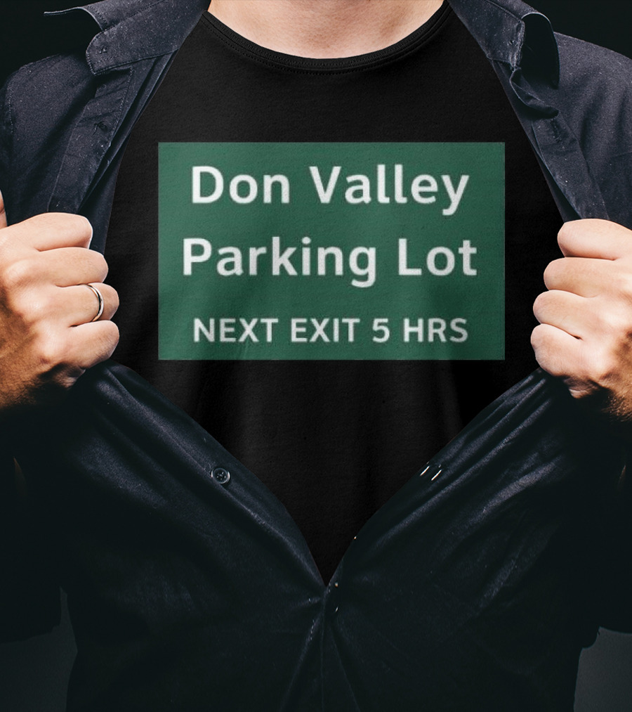 Don Valley Parking Lot Next Exit 5 Hrs Sign T-Shirt