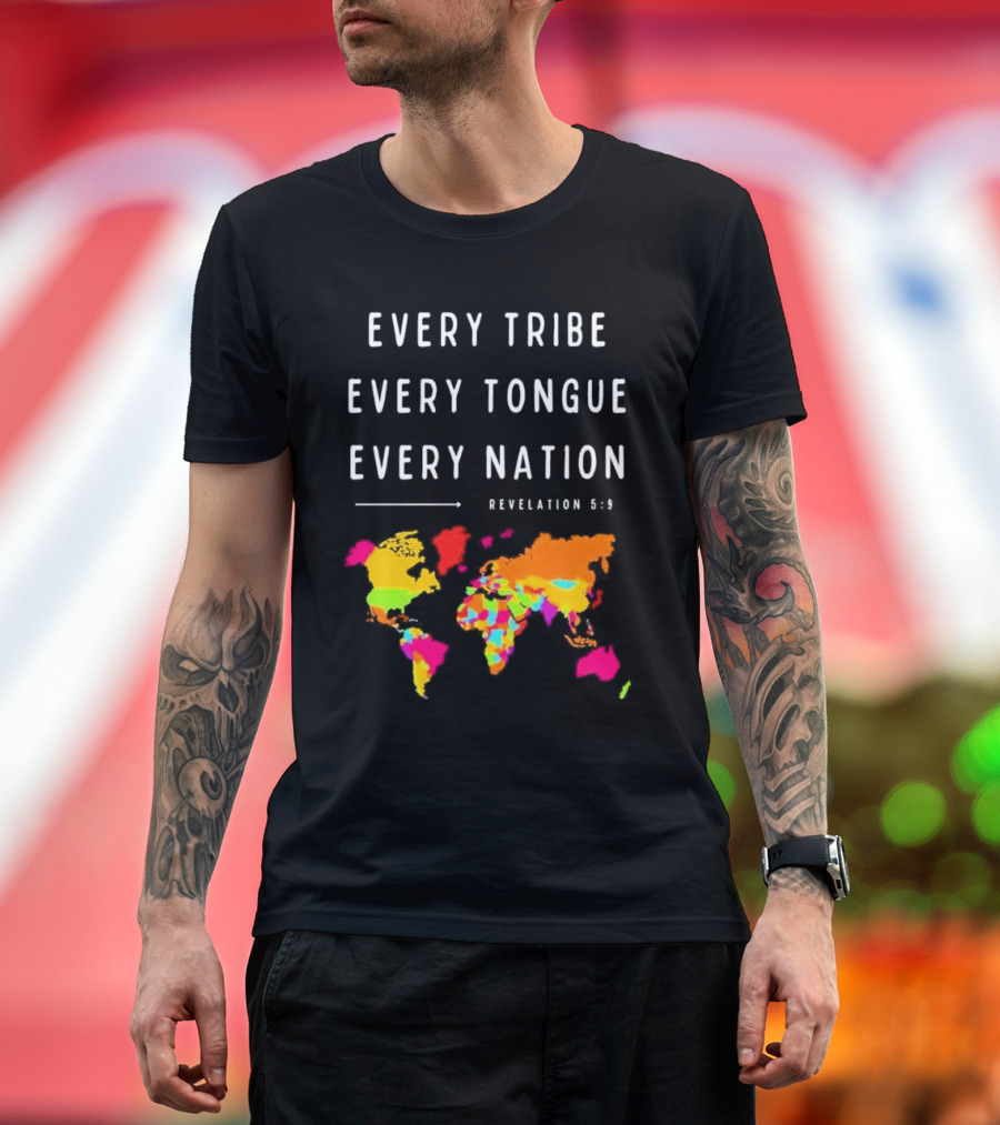 Every Tribe Every Tongue Every Nation Revelation 5:9 Colorful World Map T-Shirt