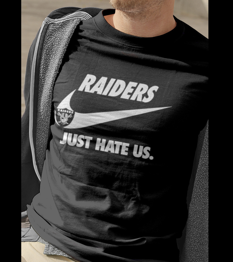 Raiders Just Hate Us T-Shirt