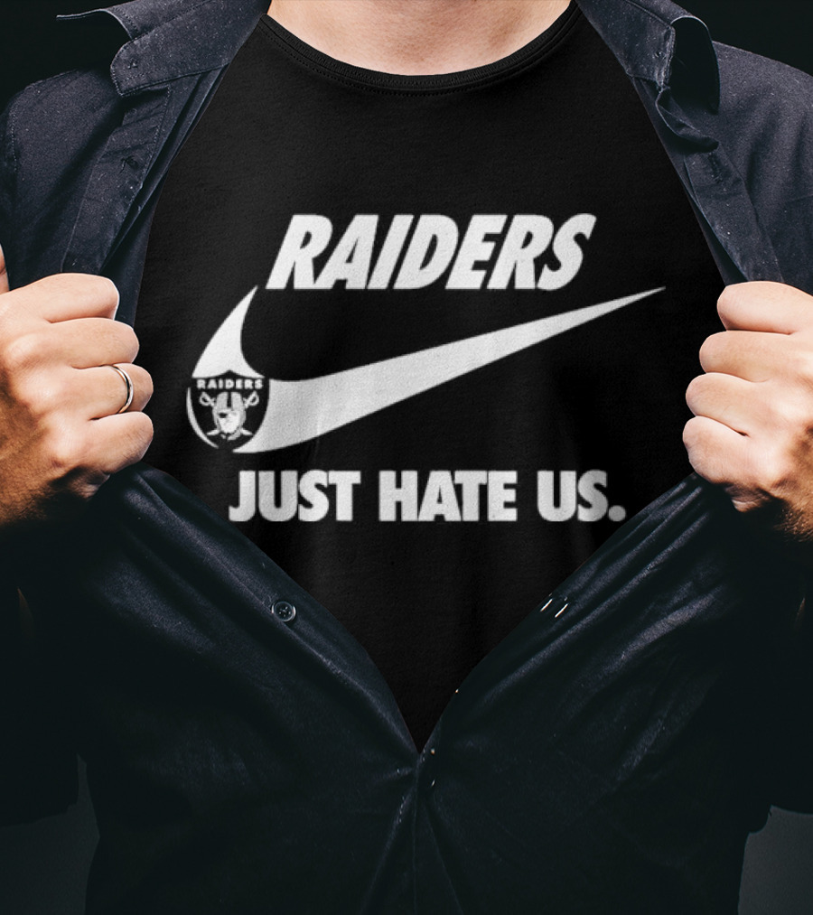 Raiders Just Hate Us T-Shirt