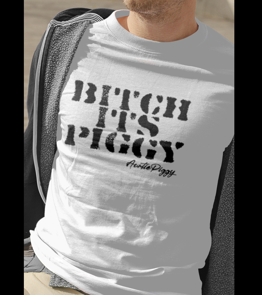 Bitch It's Piggy Auntie Piggy T-Shirt