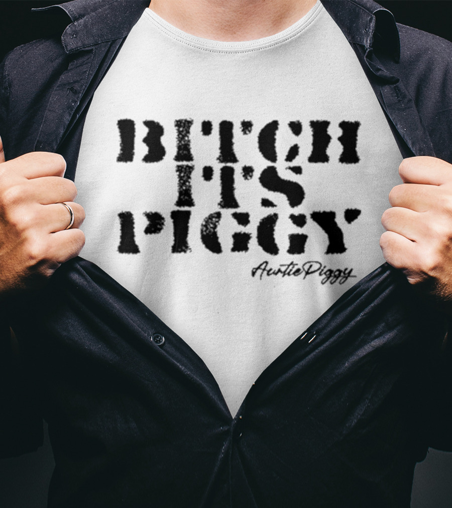 Bitch It's Piggy Auntie Piggy T-Shirt