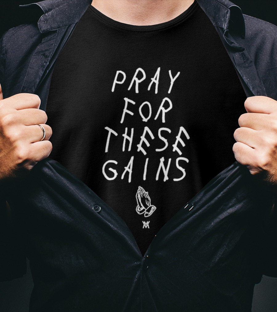 Pray For These Gains Calumvonmoger With Praying Hands T-Shirt