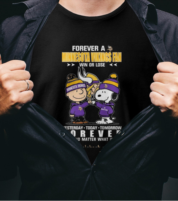 Forever A Minnesota Vikings Fan Charlie Brown And Snoopy Yesterday Today Tomorrow No Matter What T-Shirt